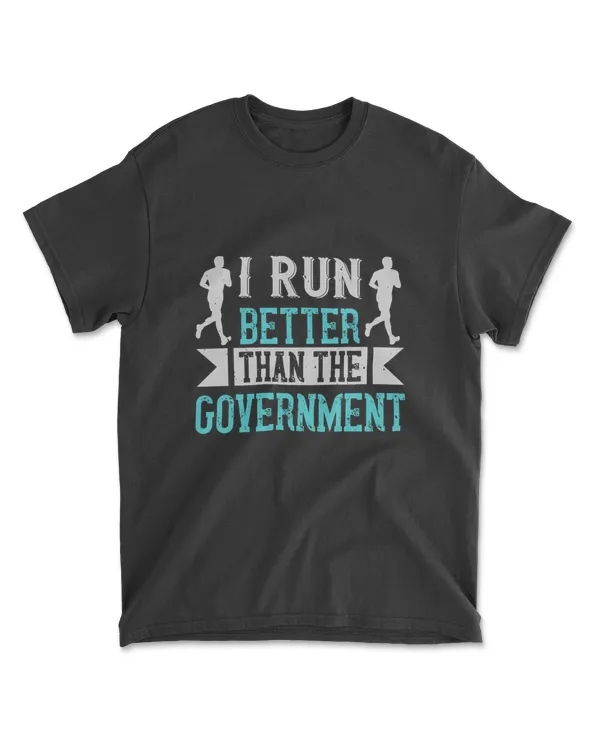I Run Better Than The Government Running T-Shirt