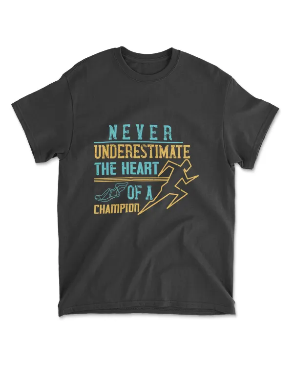 Never Underestimate The Heart Of A Champion Running T-Shirt