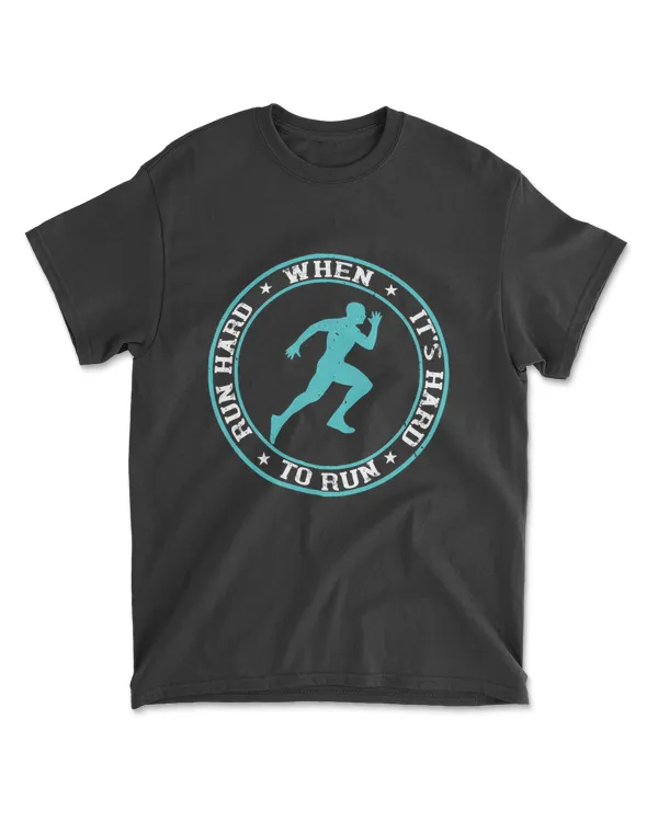Run Hard When It’s Hard To Running T-Shirt