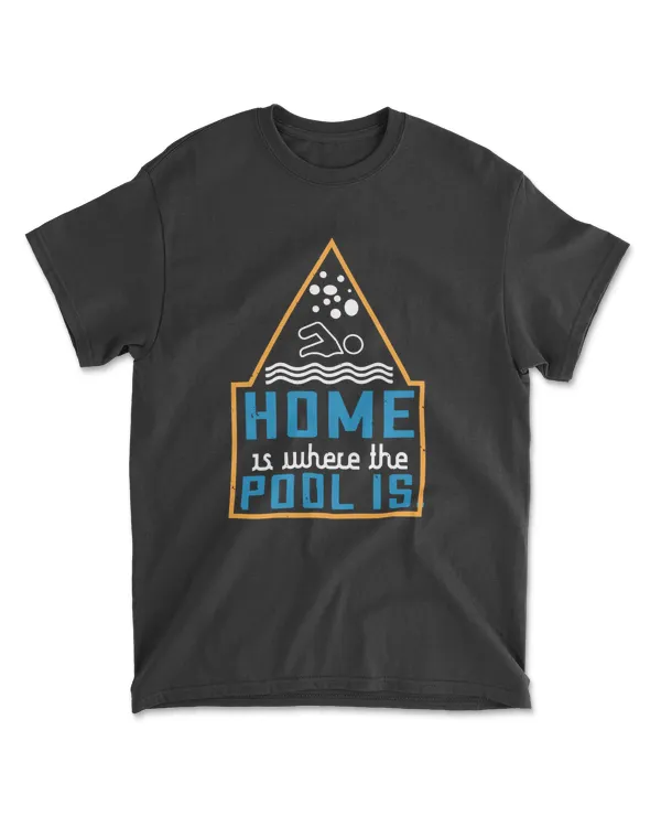 Home Is Where The Pool Is  Swimming T-Shirt