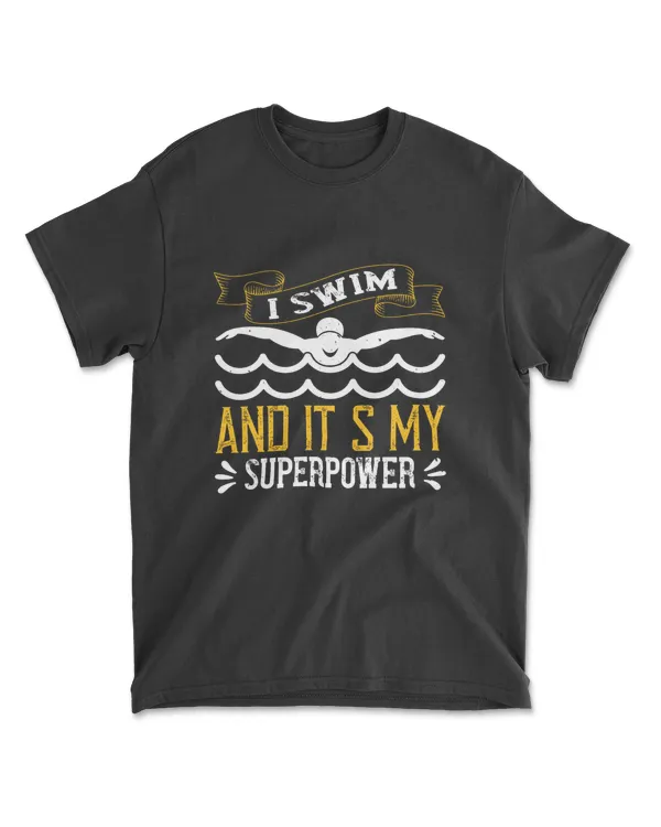 I Swim And It’s My Superpower Swimming T-Shirt