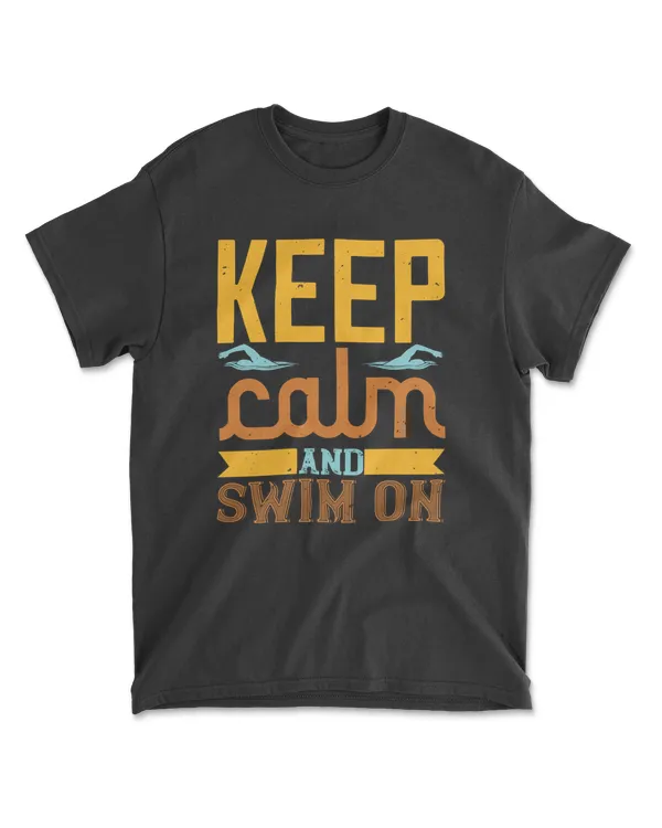 Keep Calm And Swim On Swimming T-Shirt