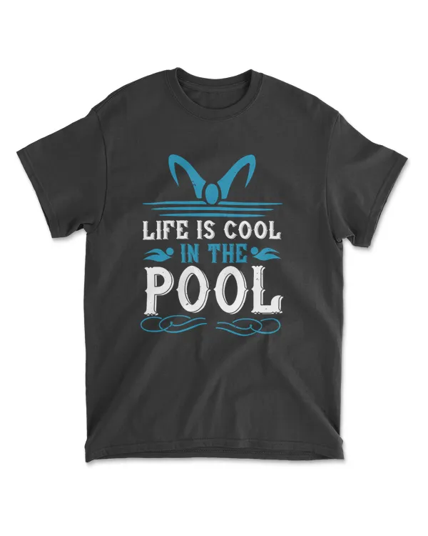 Life Is Cool In The Pool Swimming T-Shirt