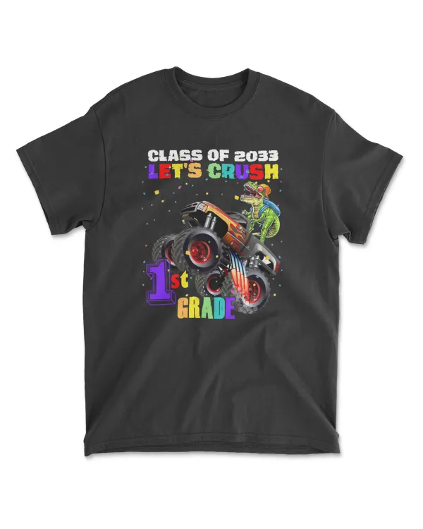 Class Of 2033 Let's Crush 1st Grade Monster Truck Dinosaur