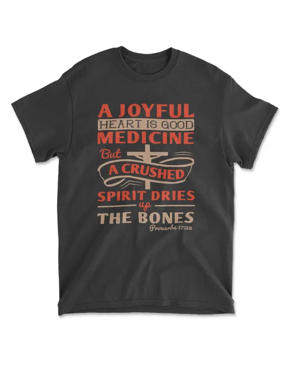 A Joyful Heart Is Good Medicine Proverbs 17.22-01 Bible Verse T-Shirt