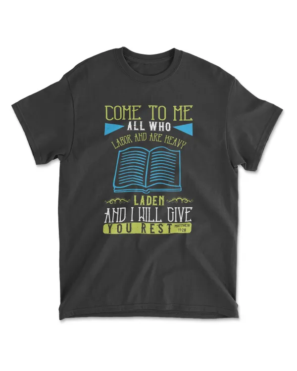 Come To Me Rest.matthew 11.28-01 Bible Verse T-Shirt