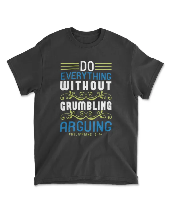 Do Everything Without Grumbling Or Arguing,philippians 2.14-01 Bible Verse T-Shirt