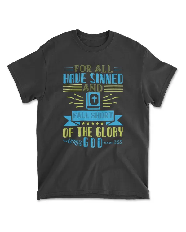 For All Have Sinned And Fall Short Of The Glory Of God,romans 3.23-01 Bible Verse T-Shirt