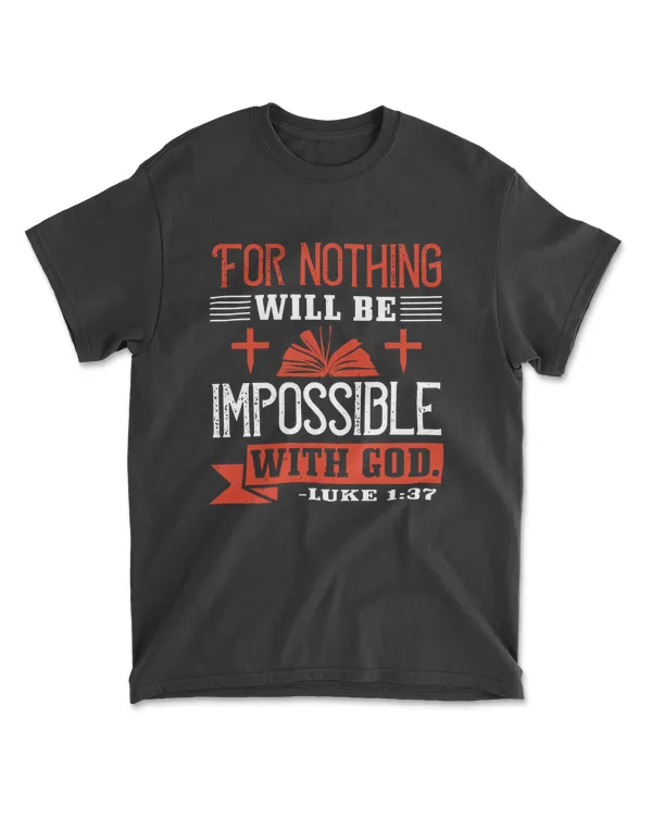 For Nothing Will Be Impossible With God.luke 1.37-01 Bible Verse T-Shirt