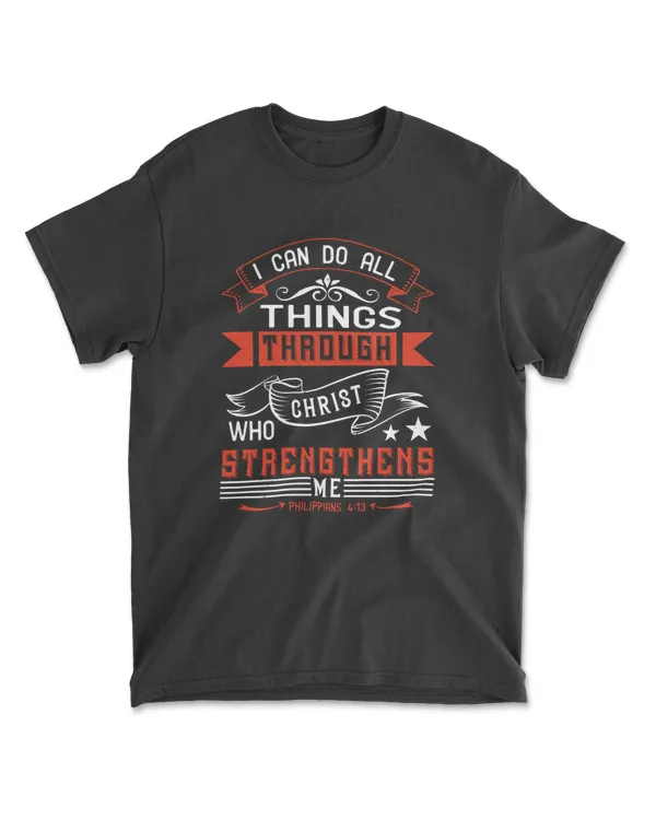 I Can Do All Things Through Him Christ Strengthens Me.philippians 4.13-01 Bible Verse T-Shirt