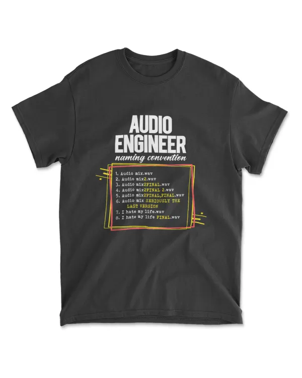 Audio Engineer File Naming Convention WAV File Funny T Shirt