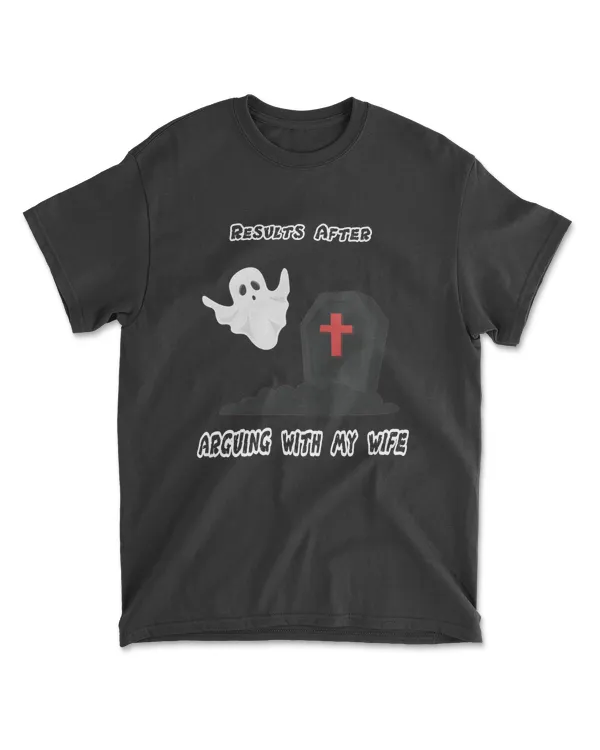 Results after arguing with my wife, Boos Halloween Funny T-Shirt