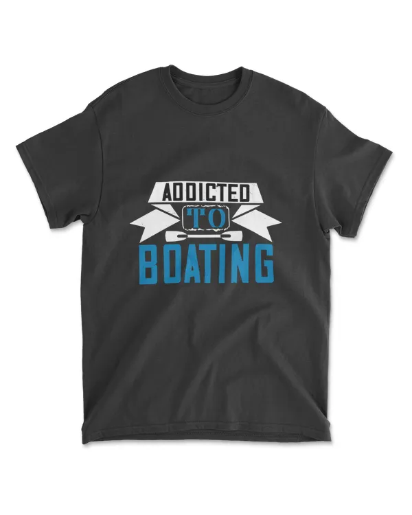 Addicted To Boating T-Shirt