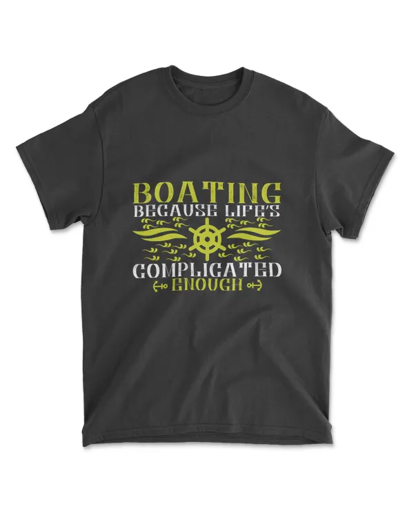 Boating Because Life’s Complicated Enough Boating T-Shirt