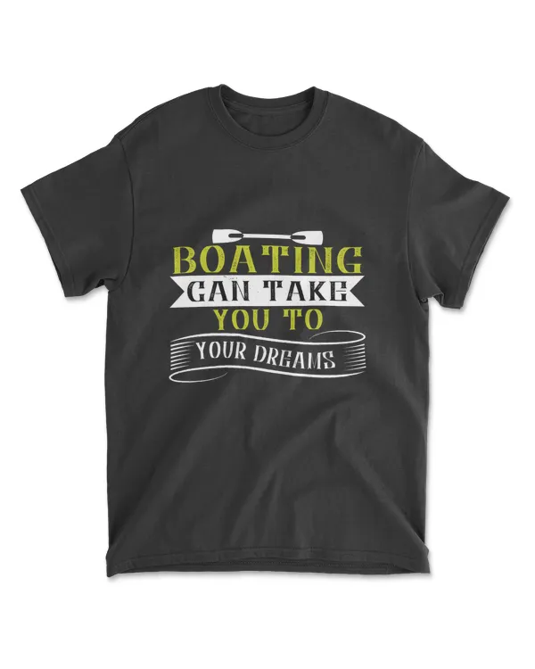Boating Can Take You To Your Dreams Boating T-Shirt