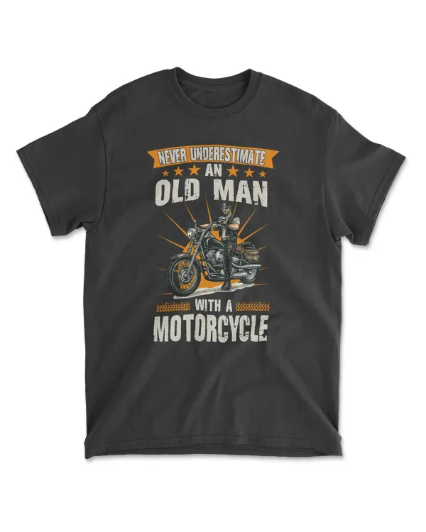 Never Underestimate An Old Man With A Motocycle Motorbiker