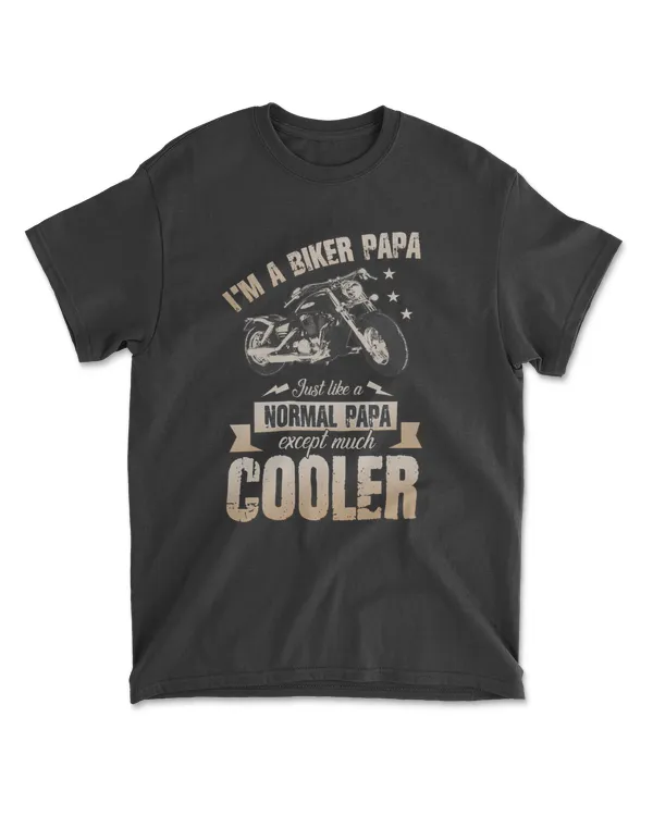 I'm A Biker PaPa Just Like A Normal Papa Except Much Cooler