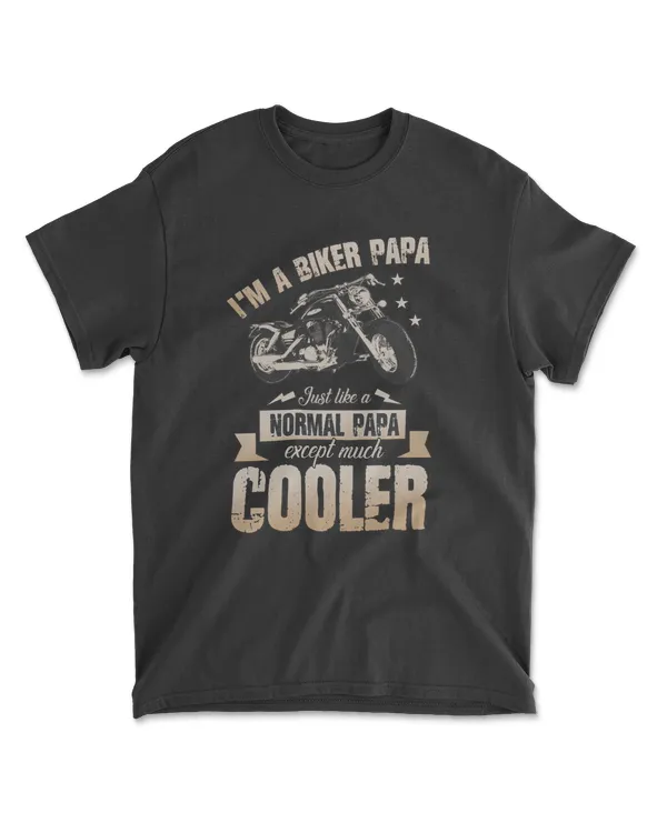 I'm A Biker PaPa Just Like A Normal Papa Except Much Cooler