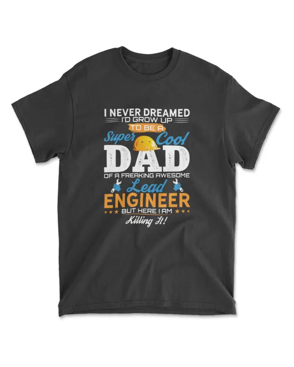 I never dreamed i'd grow up to be a super cool Dad T-shirt