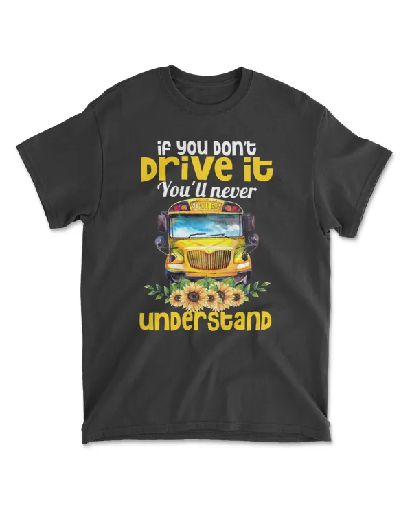 School Bus Driver You Don't Drive It You'll Never Understand Funny