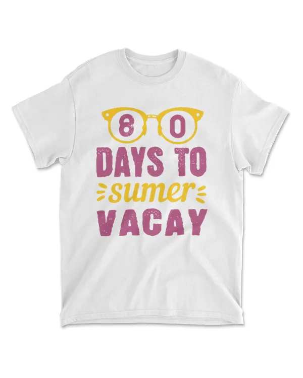 80 Days To Summer Vacay 100 Days School T-Shirt