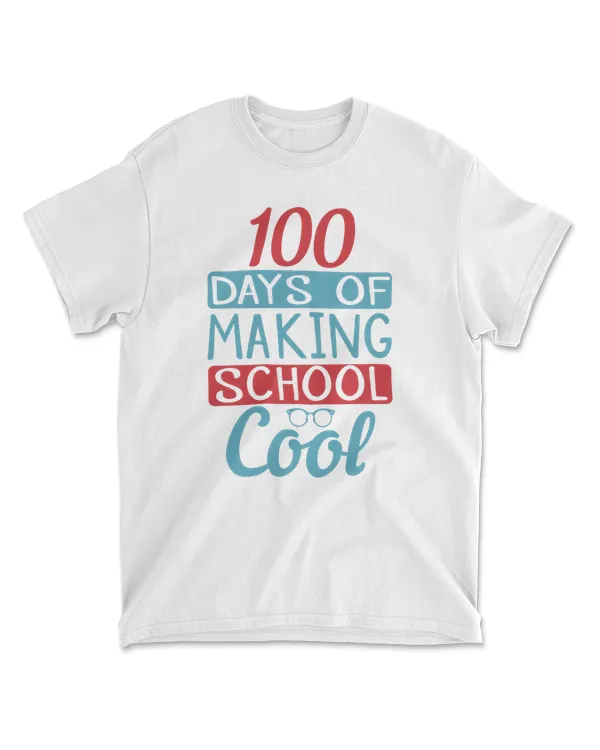 100 Days Of Making School Cool 100 Days School T-Shirt