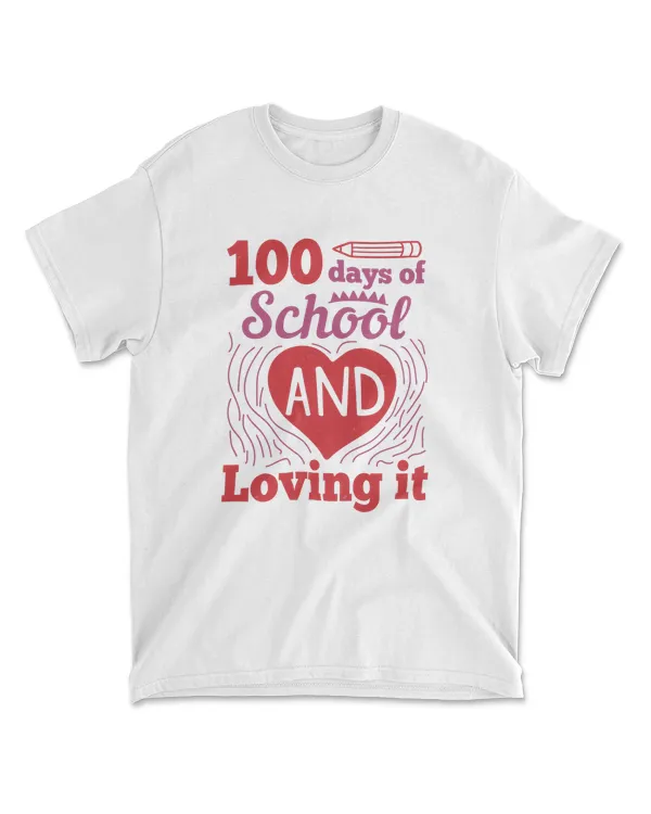 100 Days Of School And Loving It 100 Days School T-Shirt