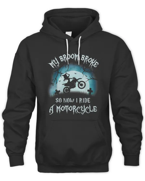 My Broom Broke So Now I Ride A Motorcycle - Halloween Biker T-Shirt