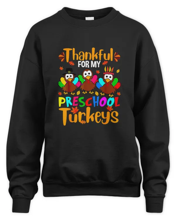 Thankful For My Preschool Turkeys Thanksgiving Teacher T-Shirt