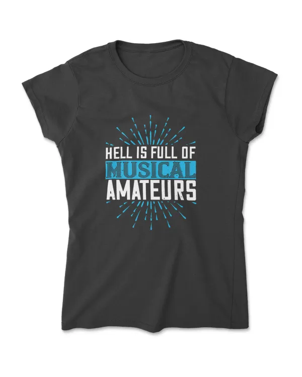 Hell Is Full Of Musical Amateurs Music T-Shirt