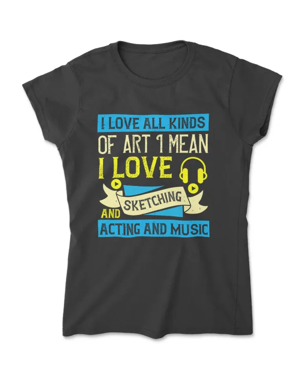 I Love All Kinds Of Art Music T-Shirt