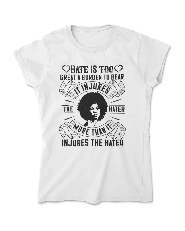 Hate Is Too Greats A Burden To Bear Afro T-Shirt