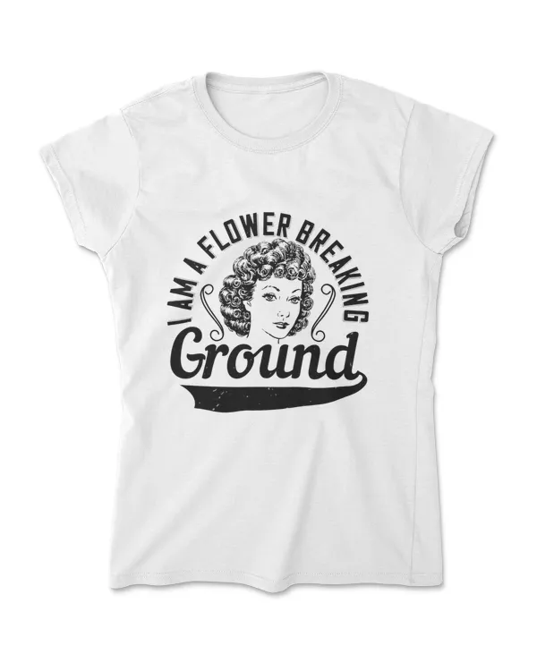 I Am A Flower Breaking Ground Afro T-Shirt