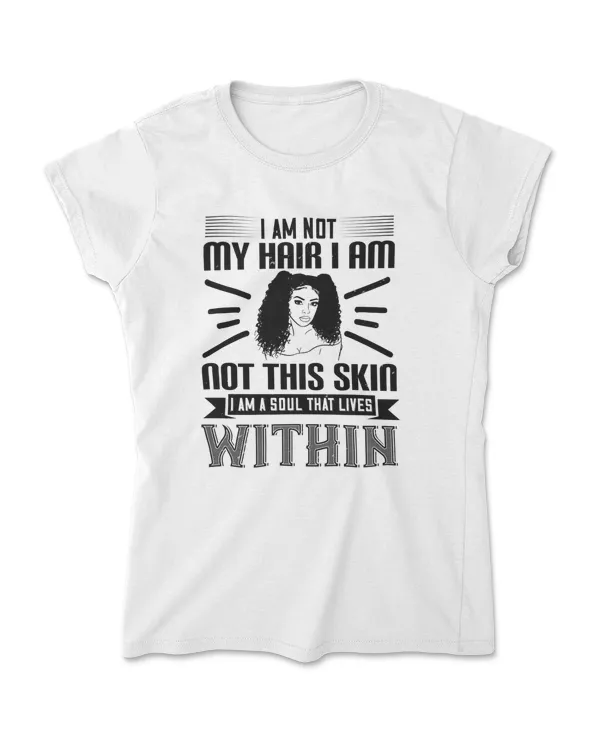 I Am Not My Hair I Am Not This Skin Afro T-Shirt