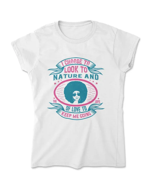 I Choose To Look To Nature Afro T-Shirt