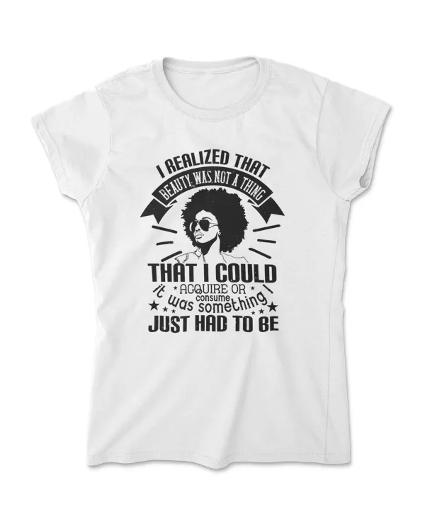 I Realized That Beauty Was Not A Thing Afro T-Shirt