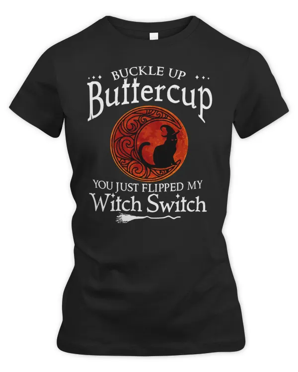 Buckle up buttercup You just flipped my witch switch blackcat moon