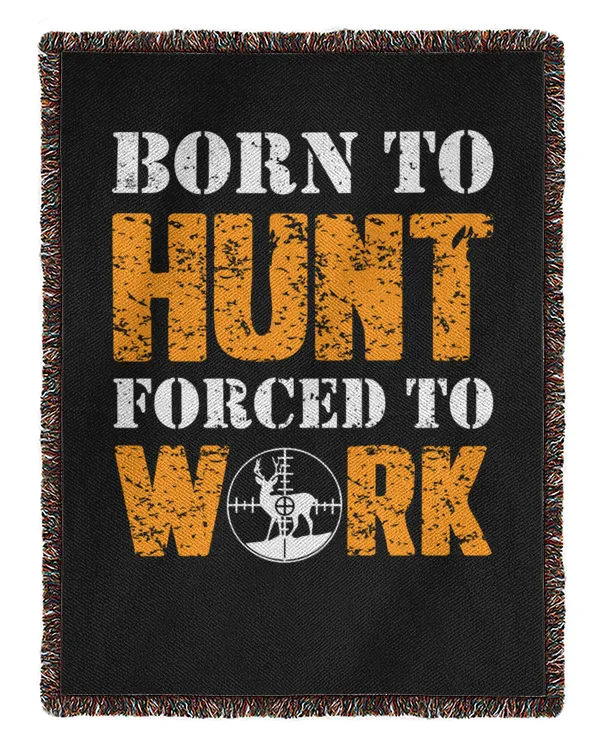 Hunting Born To Hunt Forced To Work