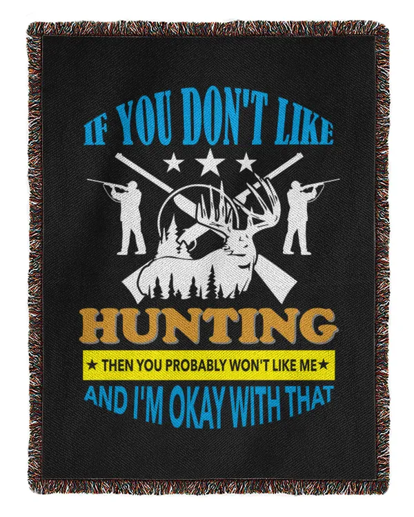 Hunting If You Don't Like Hunting Then You Probably With Like Me And I'm Okay With That
