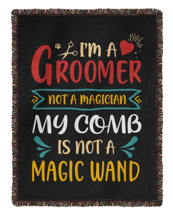 I Am A Groomer Not A Magician My Comb Is Not A Magic Wand