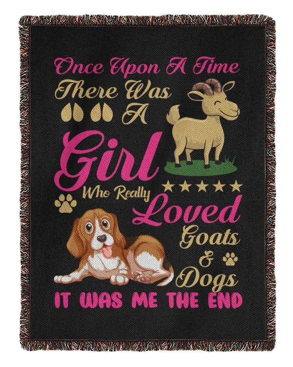 Once Apon A Time There Was A Girl Who Really Loved Goats & Dogs, It Was Me The End Personalized Grandpa Grandma Mom Sister For Goats & Dog Lovers