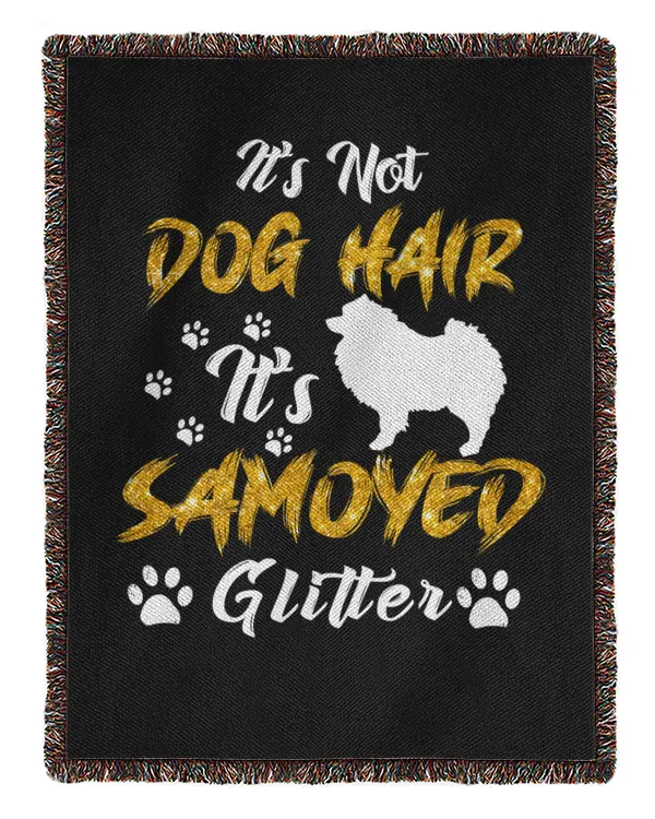 Samoyed Dog - It's Not Dog Hair It's Samoyed Glitter