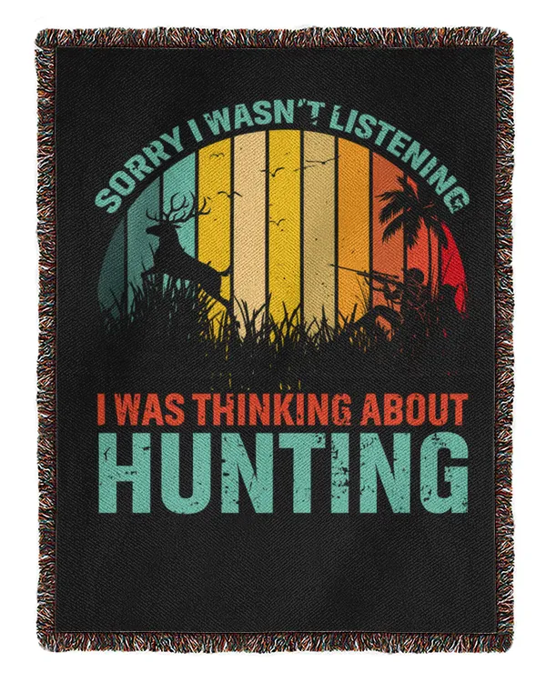 Sorry I Wasn't Listening I Was Thinking About Hunting