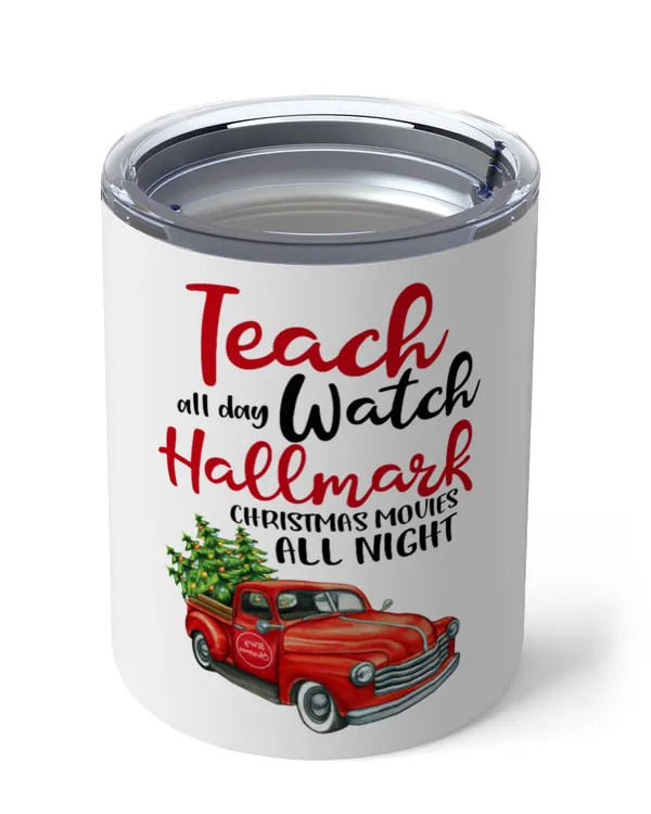 Teach all day, watch watch Hallmark Christmas movies all night Insulated Mug