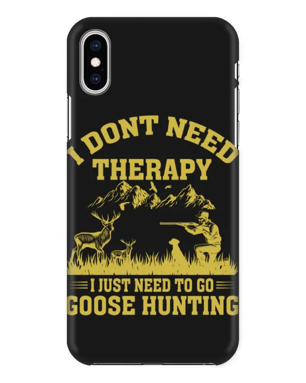 I Don't Need Therapy I Just Need To Go Goose Hunting