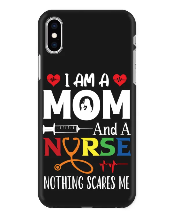 I Am A Mom And A Nurse Nothing Scares Me