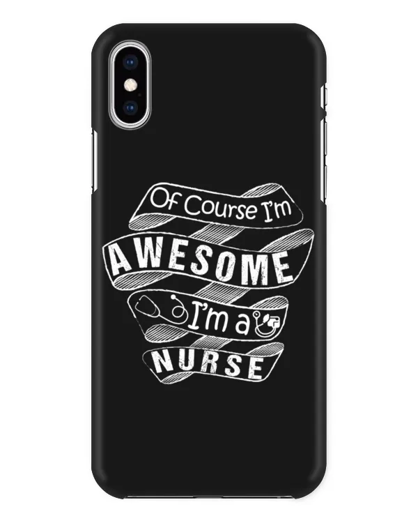 Of Course I'm Awesome I'm A Nurse