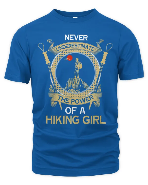 100% Organic Material 💯 Organic So Can Wear While Hiking / Never Underestimate The Power Of A Hiking Girl Theme Woman T-Shirt
