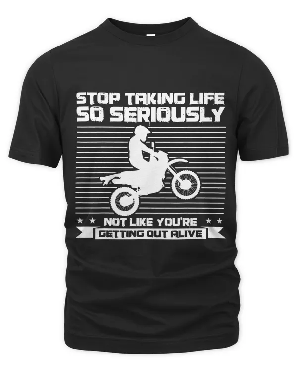 Stop taking life so seriously Motocross Racing