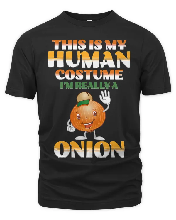 This Is My Human Costume Im Really a onion Funny Halloween